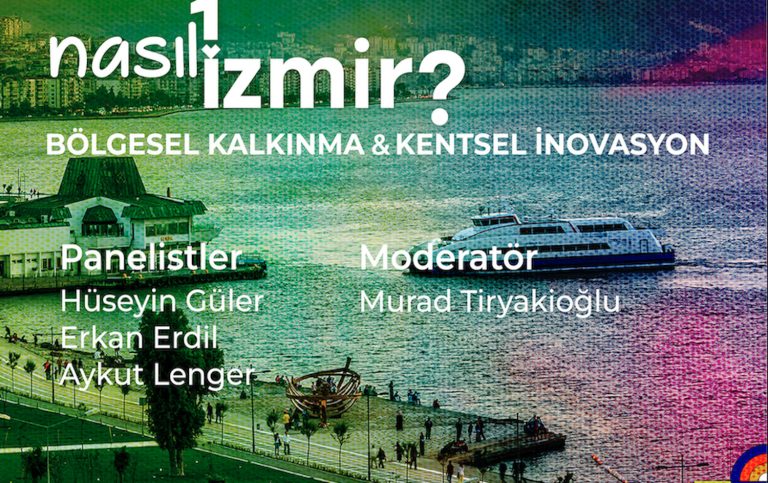 ‘Nasıl Bir İzmir’de Bölgesel kalkınma ve kentsel inovasyon konuşulacak