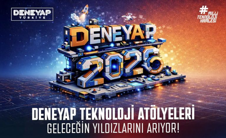 DENEYAP Türkiye, geleceğin teknoloji yıldızlarını arıyor 