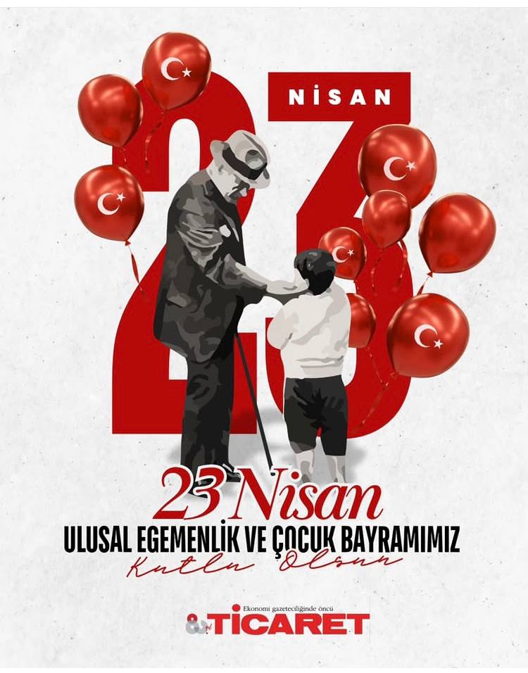 23 Nisan kutlu olsun - Ticaret Gazetesi