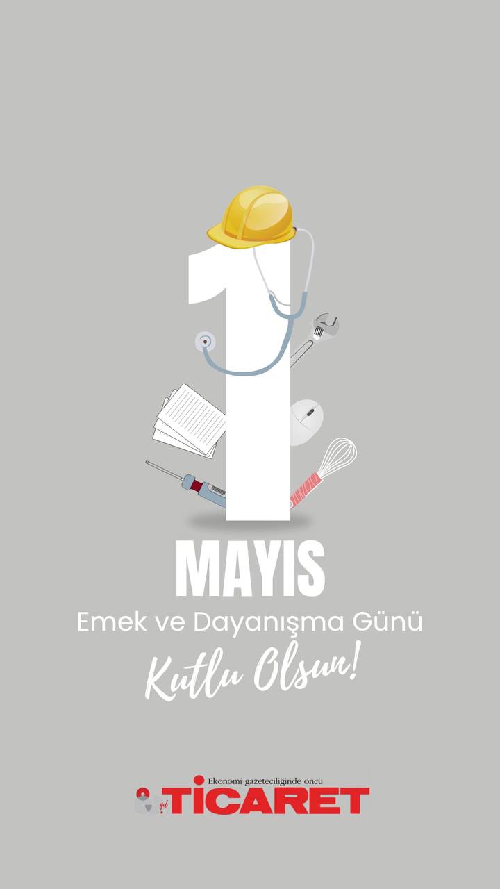 1 Mayıs Emek ve Dayanışma Günü kutlu olsun